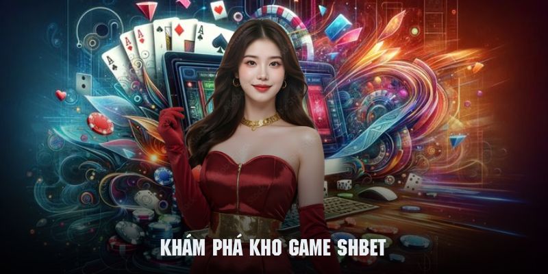 Hơn một ngàn siêu phẩm trong kho game đồ sộ của SHBET